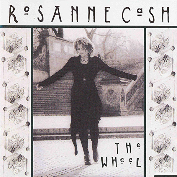 Rosanne Cash: The Wheel (1993)